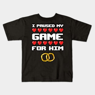 I Paused My Game For Him Kids T-Shirt